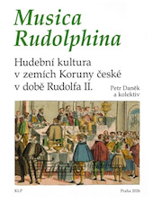 Musica Rudolphina: Hudební kultura v zemích Koruny české v době Rudolfa II.